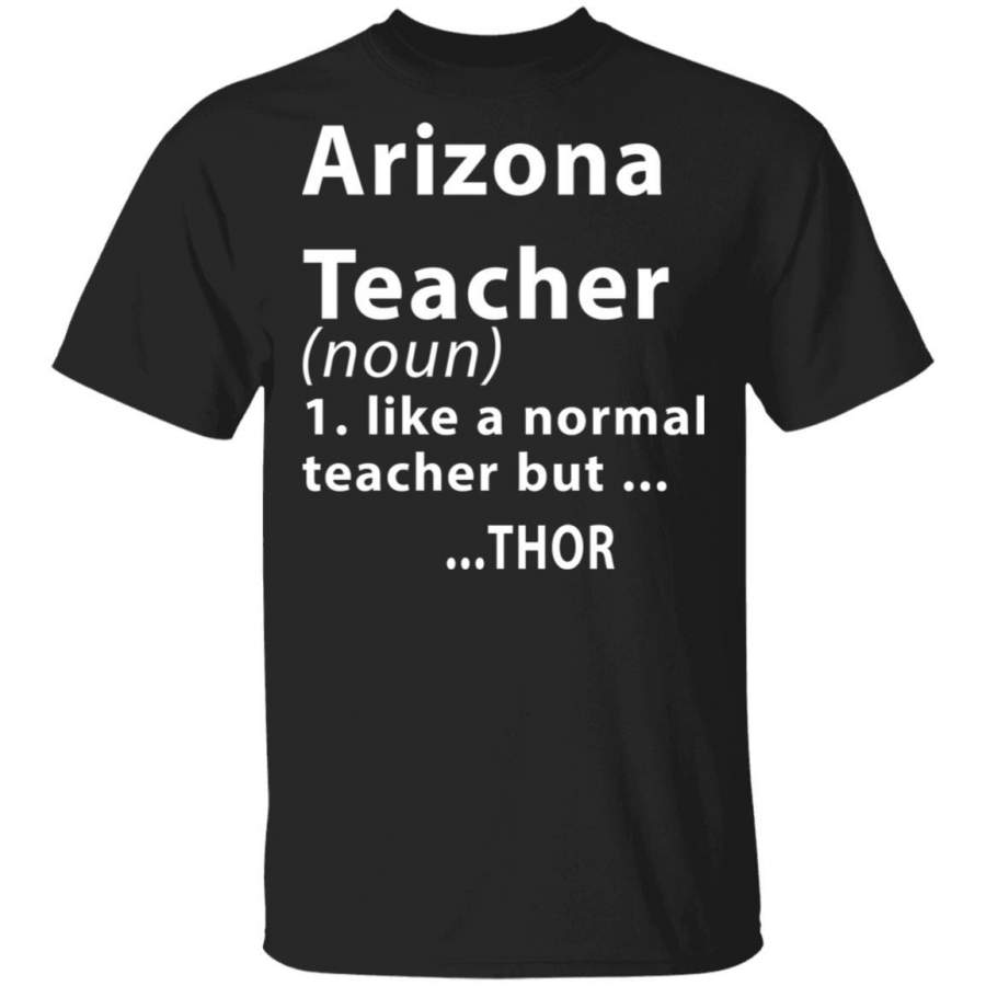 Arizona Teacher Thor T-Shirt Love Teacher Gift Ideas, Teacher Appreciation Gift