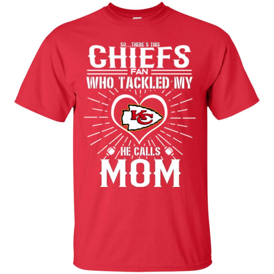 He Calls Mom Who Tackled My Kansas City Chiefs T Shirts