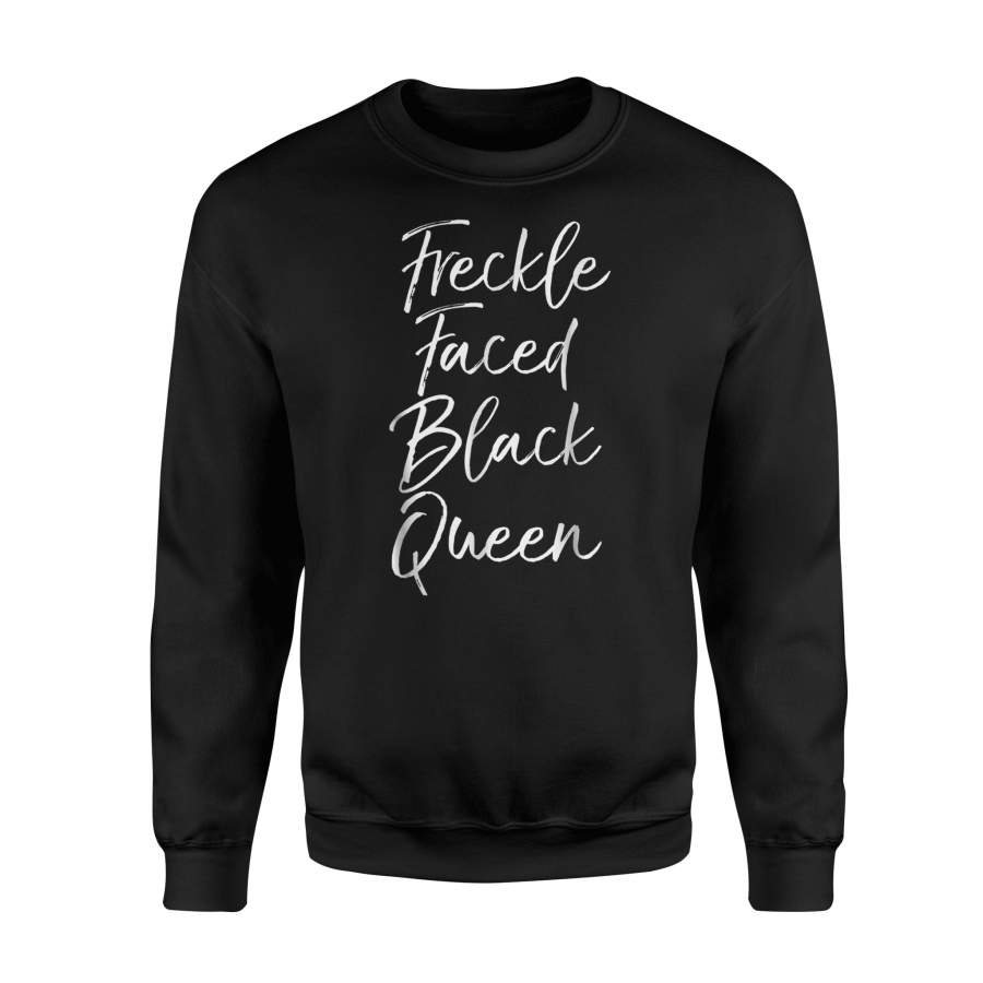 Freckle Faced Black Queen For Women Beautiful Girl Sweatshirt