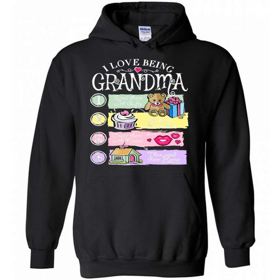 I Love Being Grandma Spoil Them With Gifts Fill Them With Sweets Cover Them With Kisses Then Send Them Home Hoodie T-Shirt