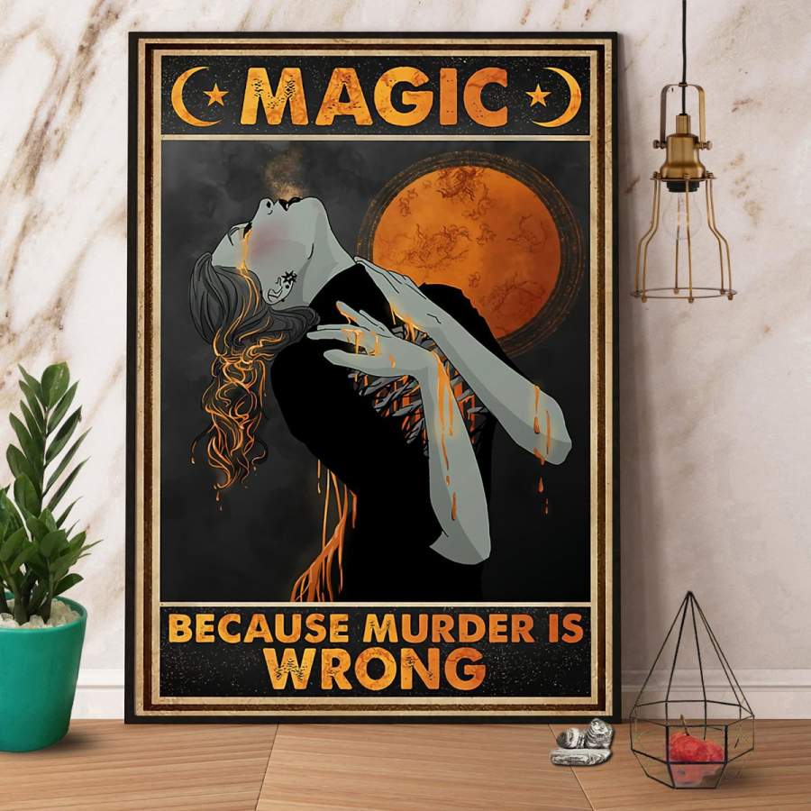 Magic because murder is wrong witch Halloween paper poster no frame/ wrapped canvas wall decor full size