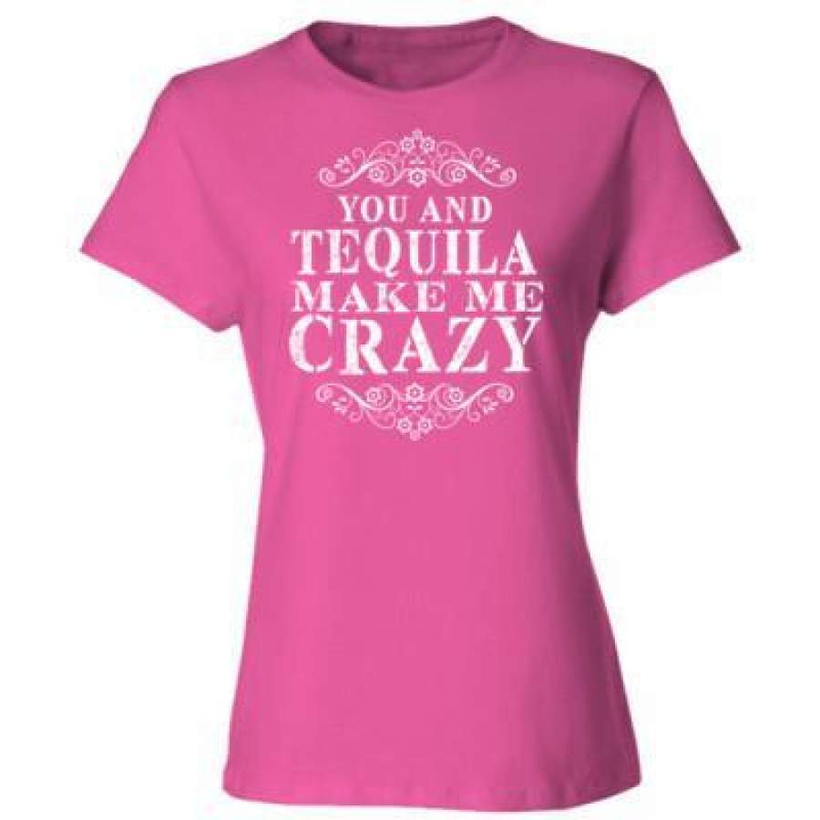 AGR You And Tequila Make Me Crazy – Ladies’ Cotton T-Shirt