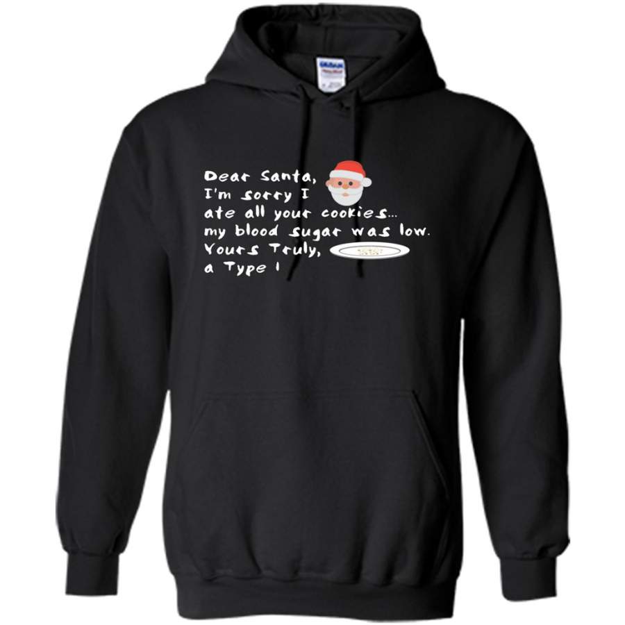 Dear Santa I’m Sorry I Ate All Christmas Cookies My Blood Sugar Was  Low Yours Truly A Type – Gildan Heavy Blend Hoodie