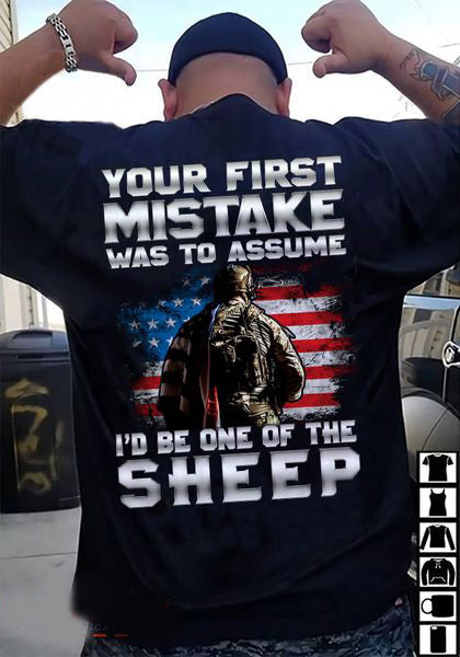 Your First Mistake Was To Assume I’D Be One Of The Sheep Classic T-Shirt, Veteran Shirts, Gift For Veteran