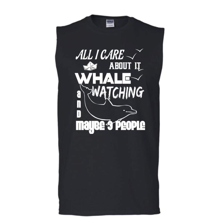 All I Care About It T Shirt, Whale Watching T Shirt, Cool T Shirt (Men’s Cotton Sleeveless)