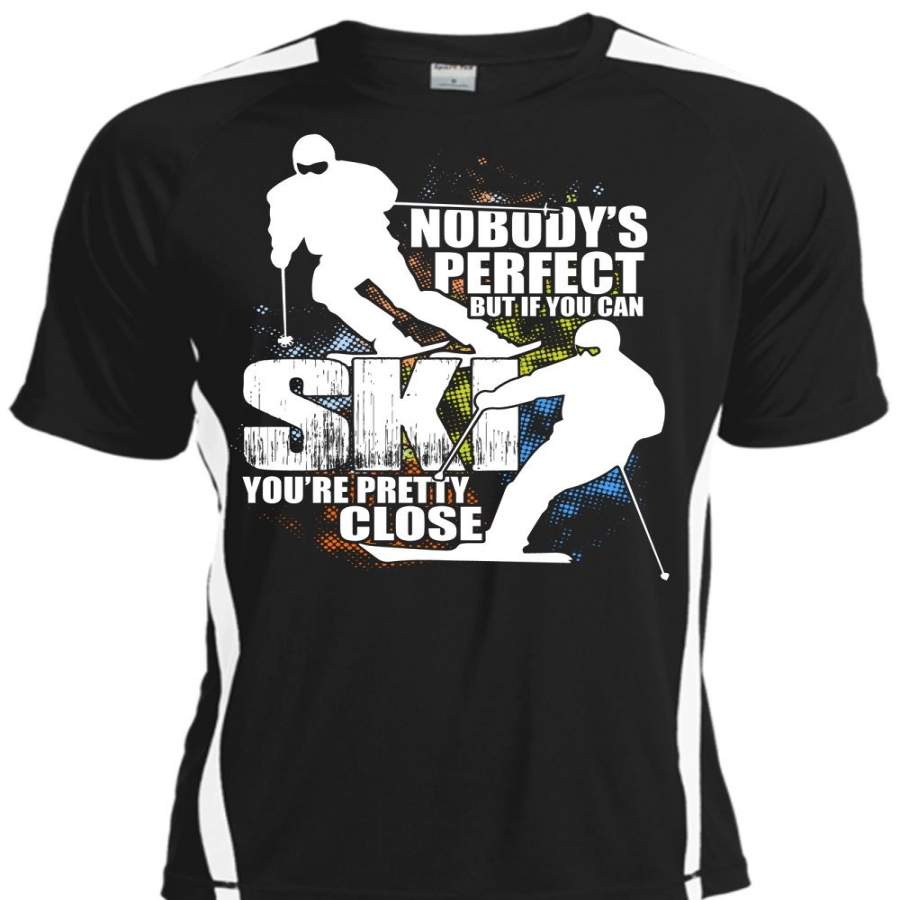 You Can Ski You’re Pretty Close T Shirt, I Love Skiing T Shirt, Cool Shirt