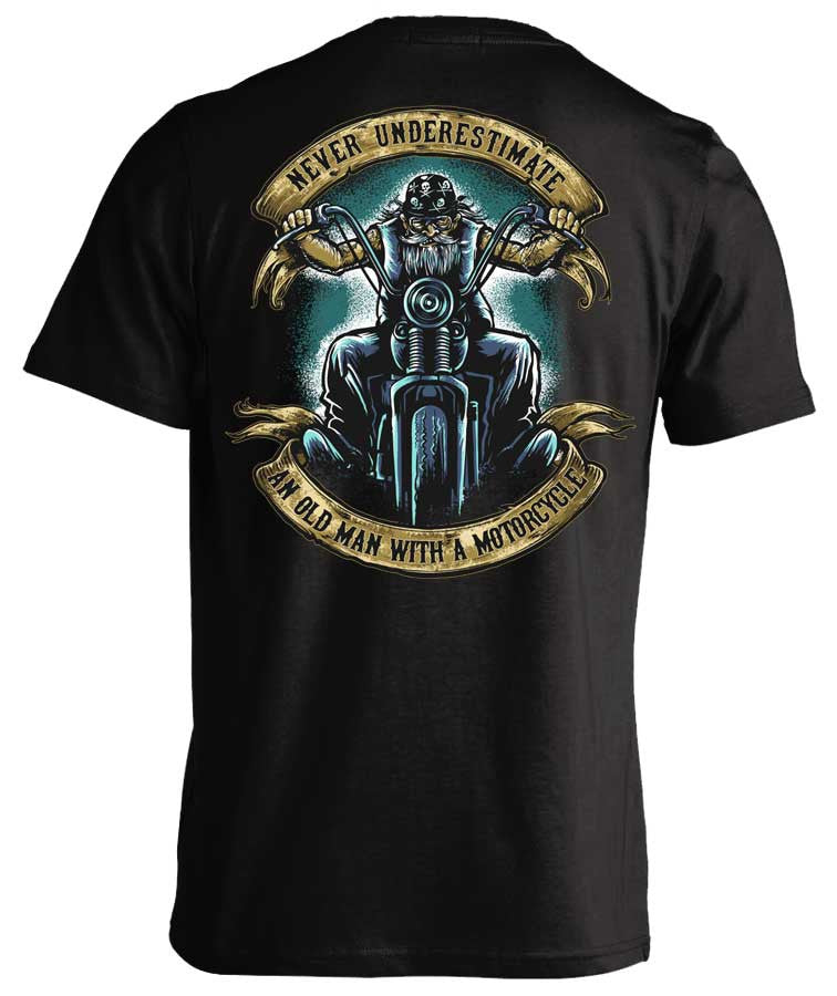 never underestimate an old man with a motorcycle t shirt