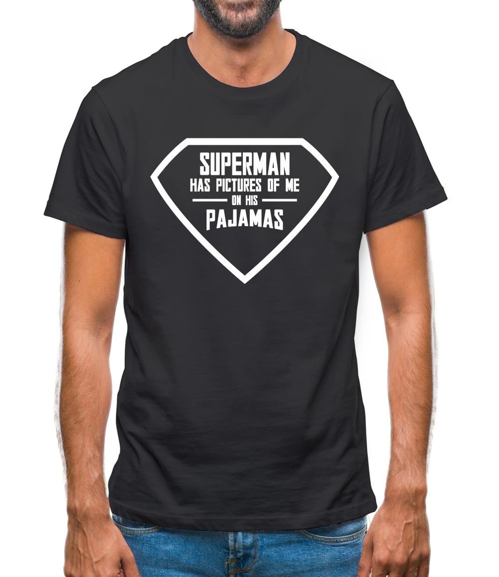 Superman Has Pictures Of Me On His Pajamas Mens T-Shirt