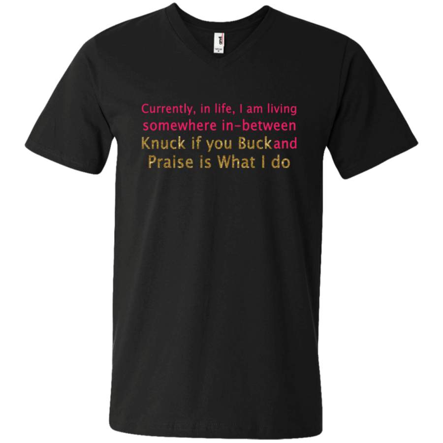 AGR Currently in life i am living somewhere in-between knuck if you buck Unisex V-neck