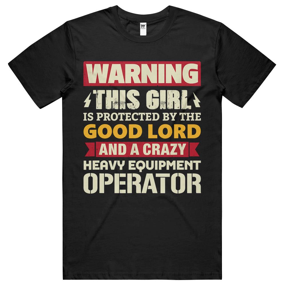 Warning This Girl Is Protected By Heavy Equipment Operator T Shirts