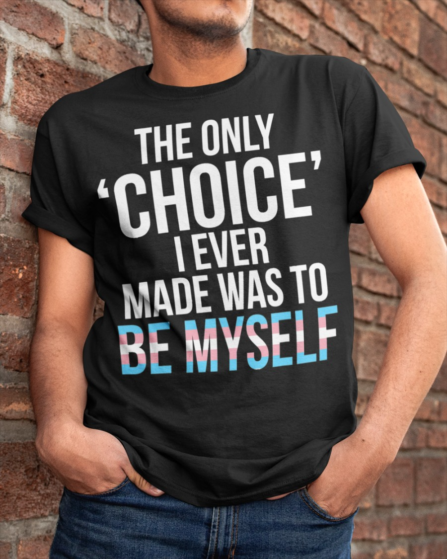 Trans T Shirt, Only Choice Myself Transgender Trans Pride Lgbt Classic T-Shirt, Transgender Shirts