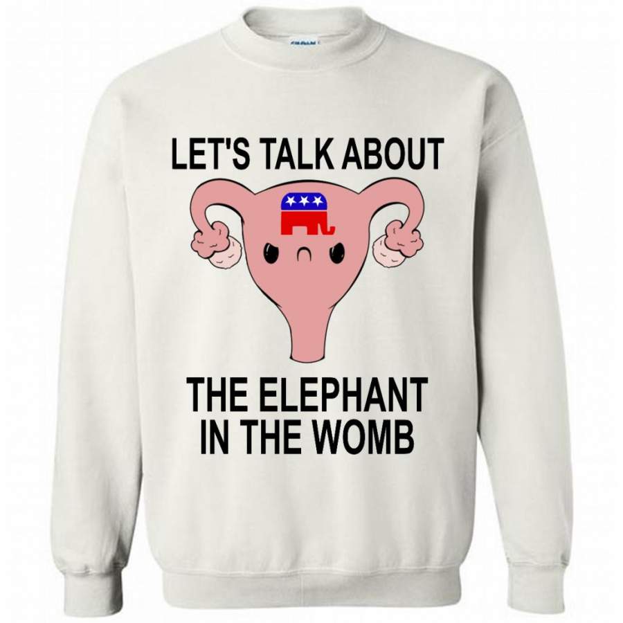 Let’s Talk About The Elephant In The Womb – Gildan Crewneck Sweatshirt