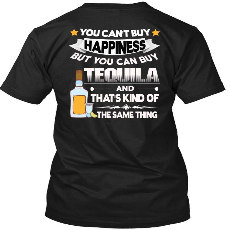 You Can’t Buy Happiness T Shirt, You Can Buy Tequila T Shirt