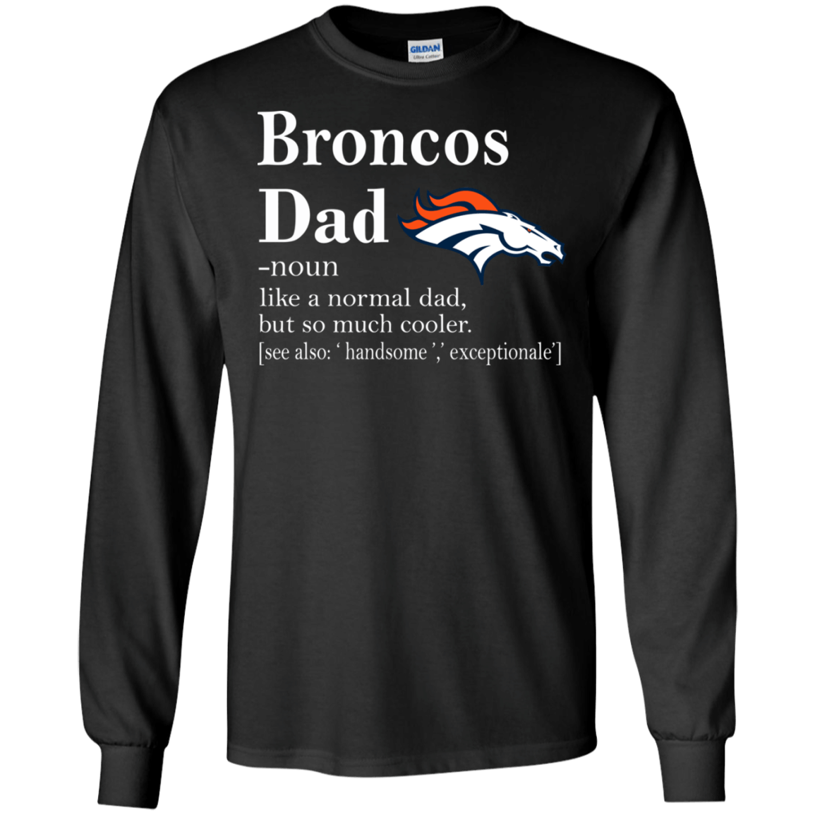 Denver Broncos Like A Normal Dad But So Much Cooler shirt Ultra Cotton Shirt