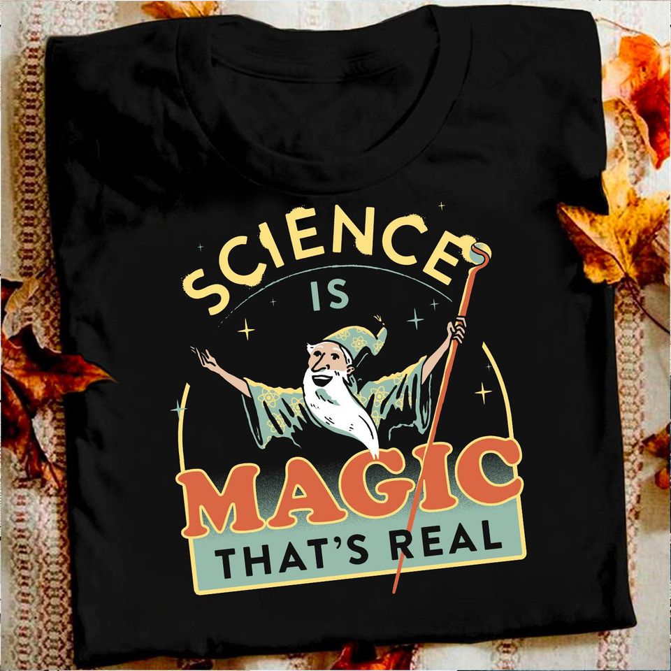 Science Is Magic That’s Real Standard T-Shirt