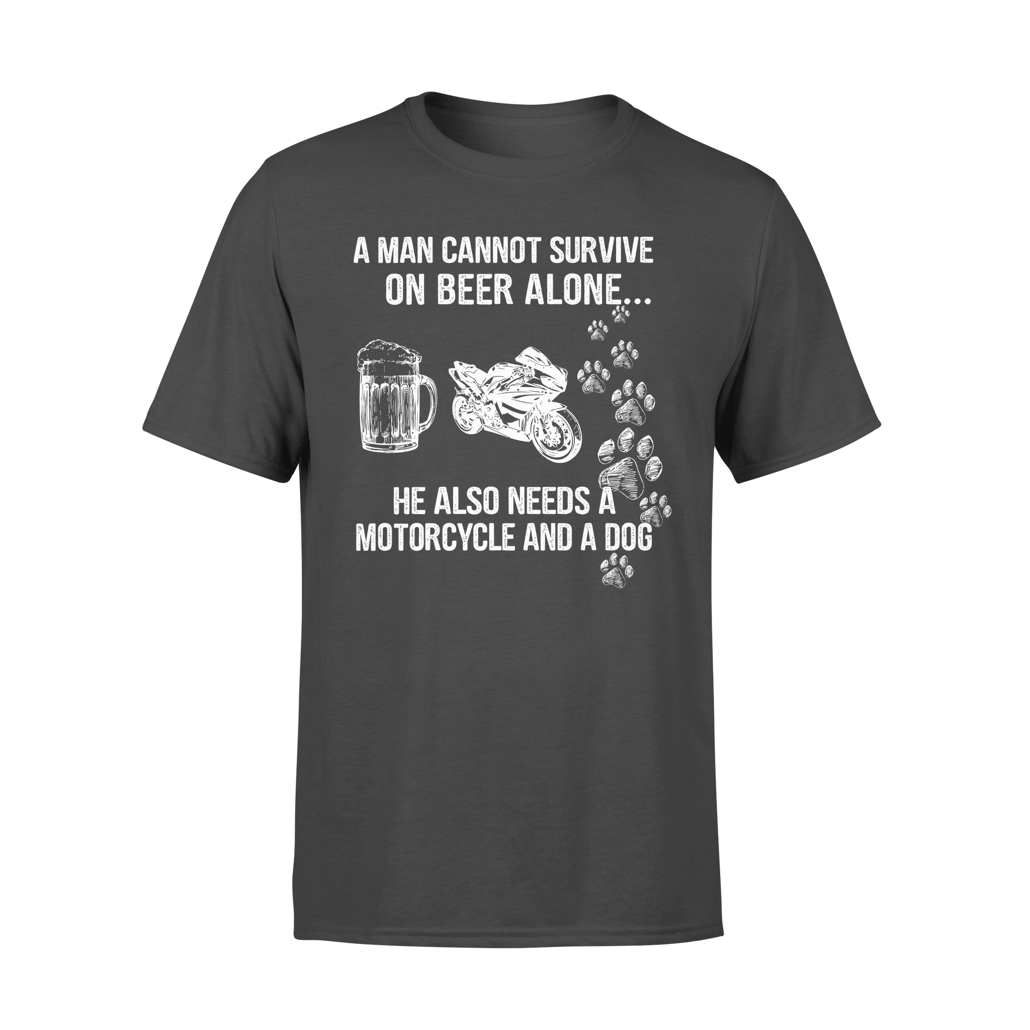 A Man Cannot Survive On Beer Alone He Also Needs A Motorcycle And A Dog – Premium T-shirt