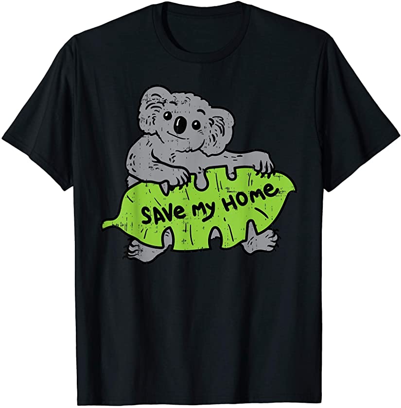 Save My Home Koala Cute Earth Day 2021 Animal Lover Gift T-Shirt