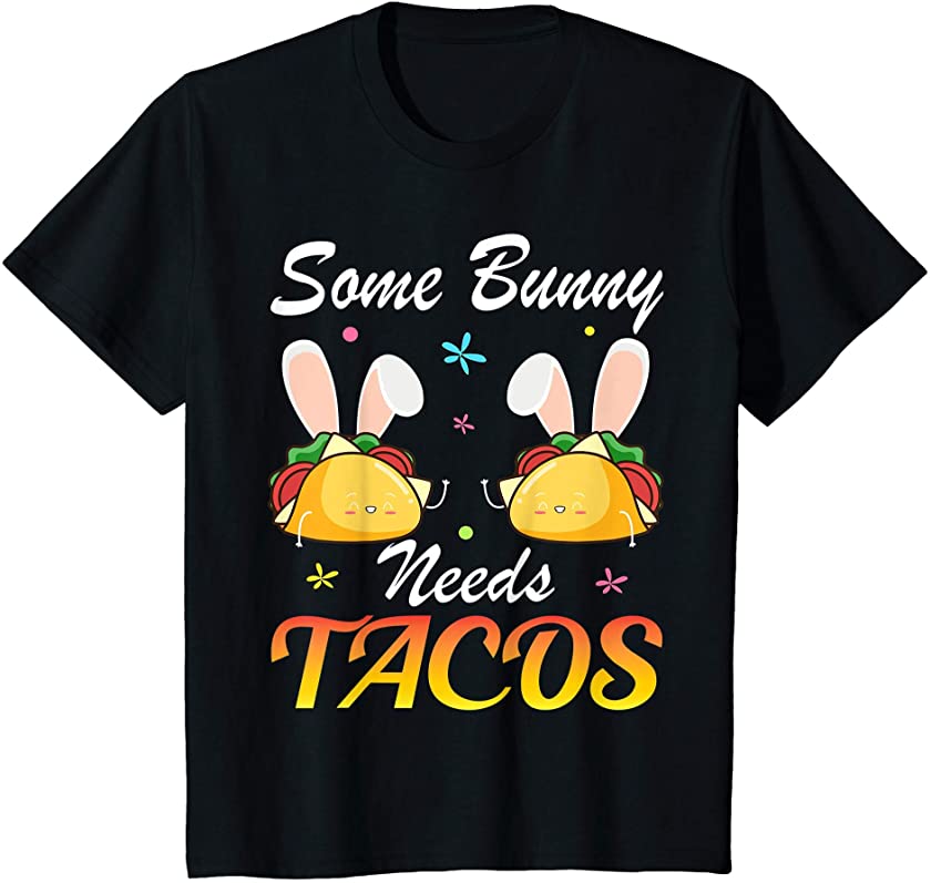 Kids Some Bunny Needs Tacos Funny Easter Day With Taco Lover T-Shirt