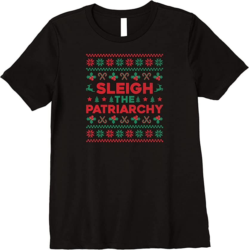 Womens Sleigh The Patriarchy Ugly Christmas Premium T-Shirt