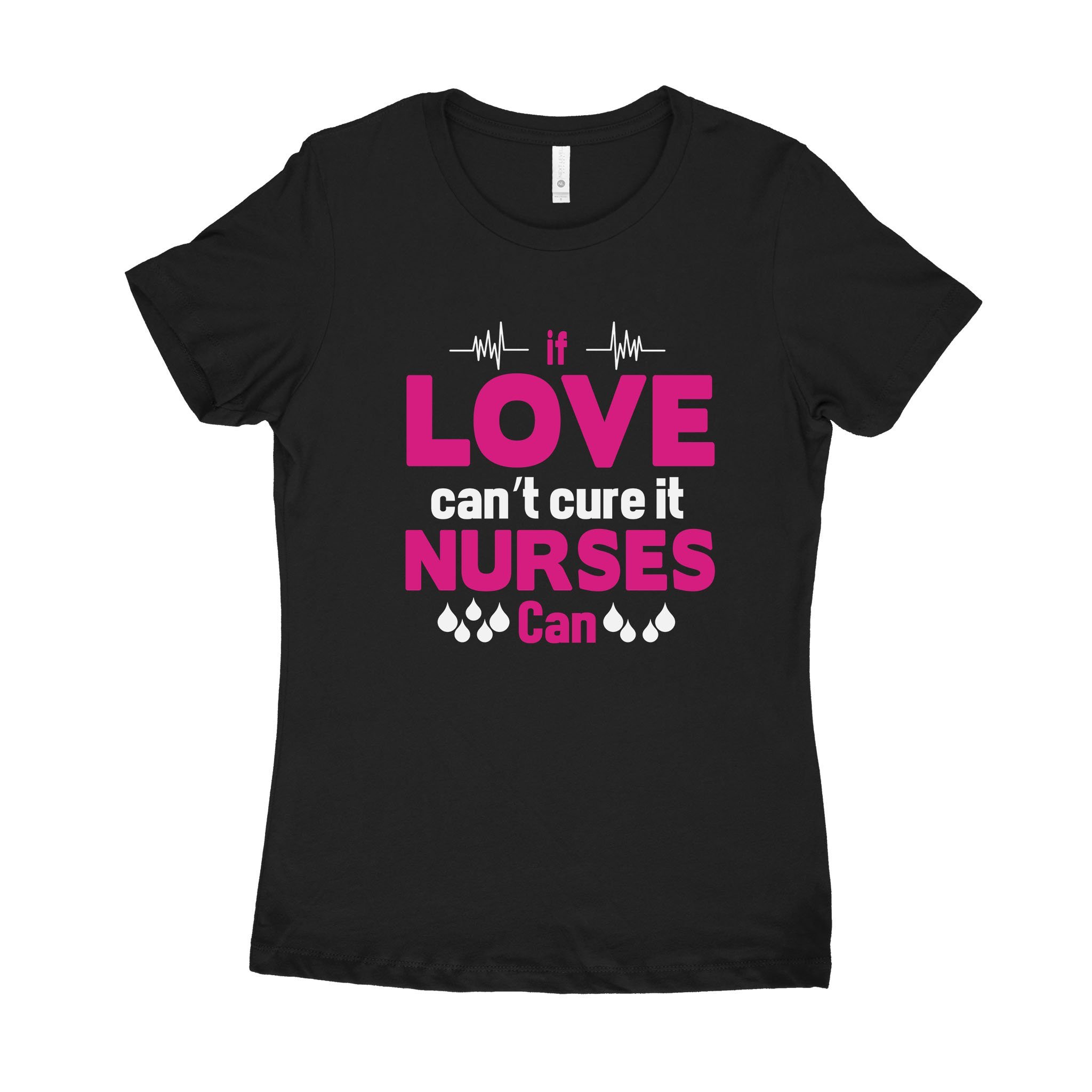 Cool Women’s Graphic Tee Shirt, Awesome Gifts For Mom, Fun Present For Wife, If Love Can’t Cure It, Nurses Can Next Level 3900 Women’s T-Shirt