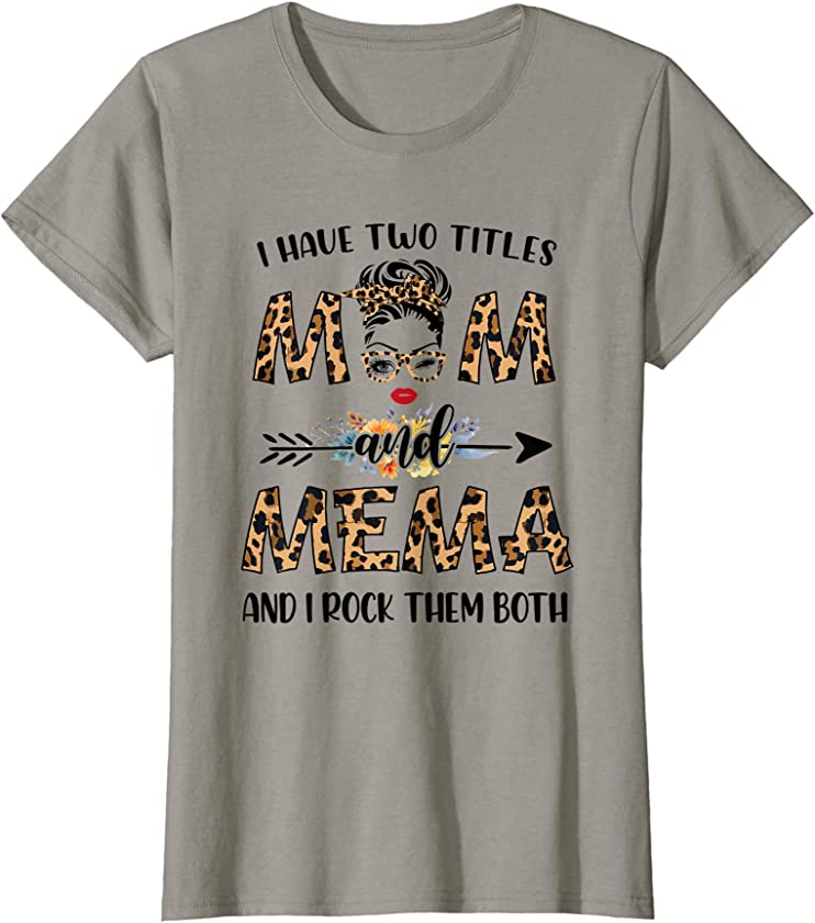 Womens I Have Two Titles Mom And Mema Leopard Mother’s Day Gift T-Shirt