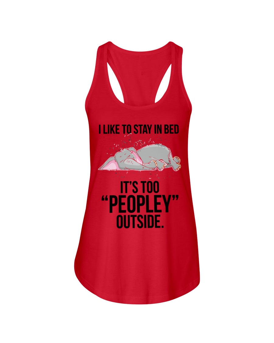 I Like To Say In Bed It’s Too Peopley Outside Funny Gift For Elephant Lovers Ladies Flowy Tank