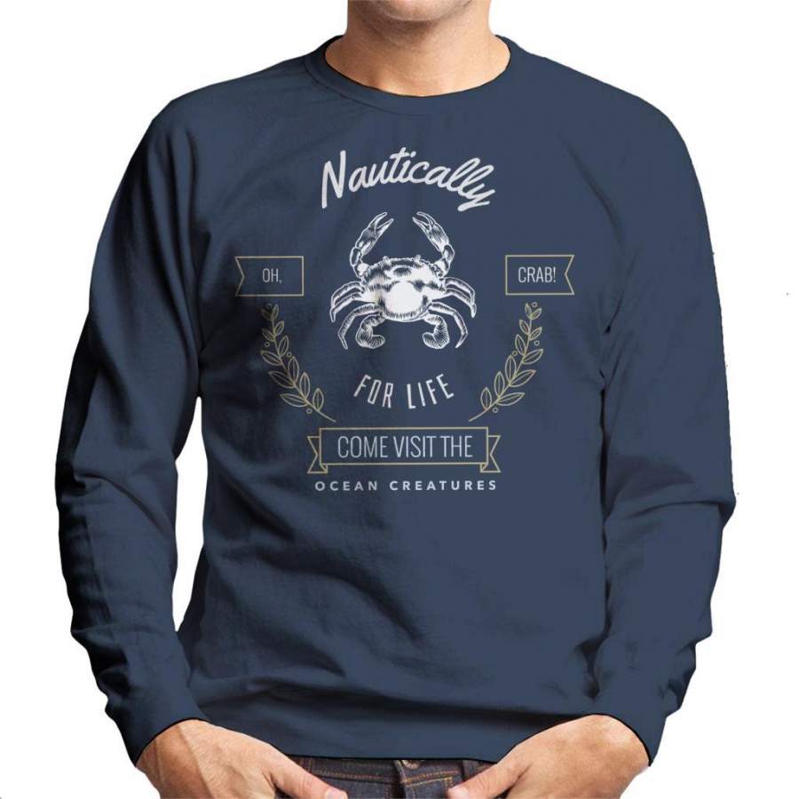 Nautically For Life Come Visit The Ocean Creatures Oh Crab Men’s Sweatshirt