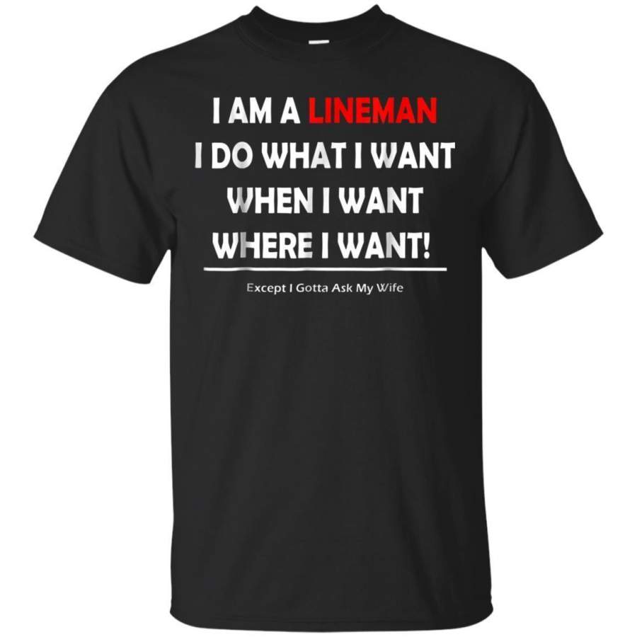 AGR Funny I Do What I Want When I Want Lineman Tshirt Mens Jaq T-shirt