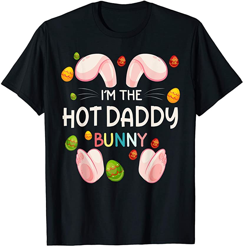 Mens I’m The Hot Daddy Bunny Funny Matching Family Easter Day T-Shirt