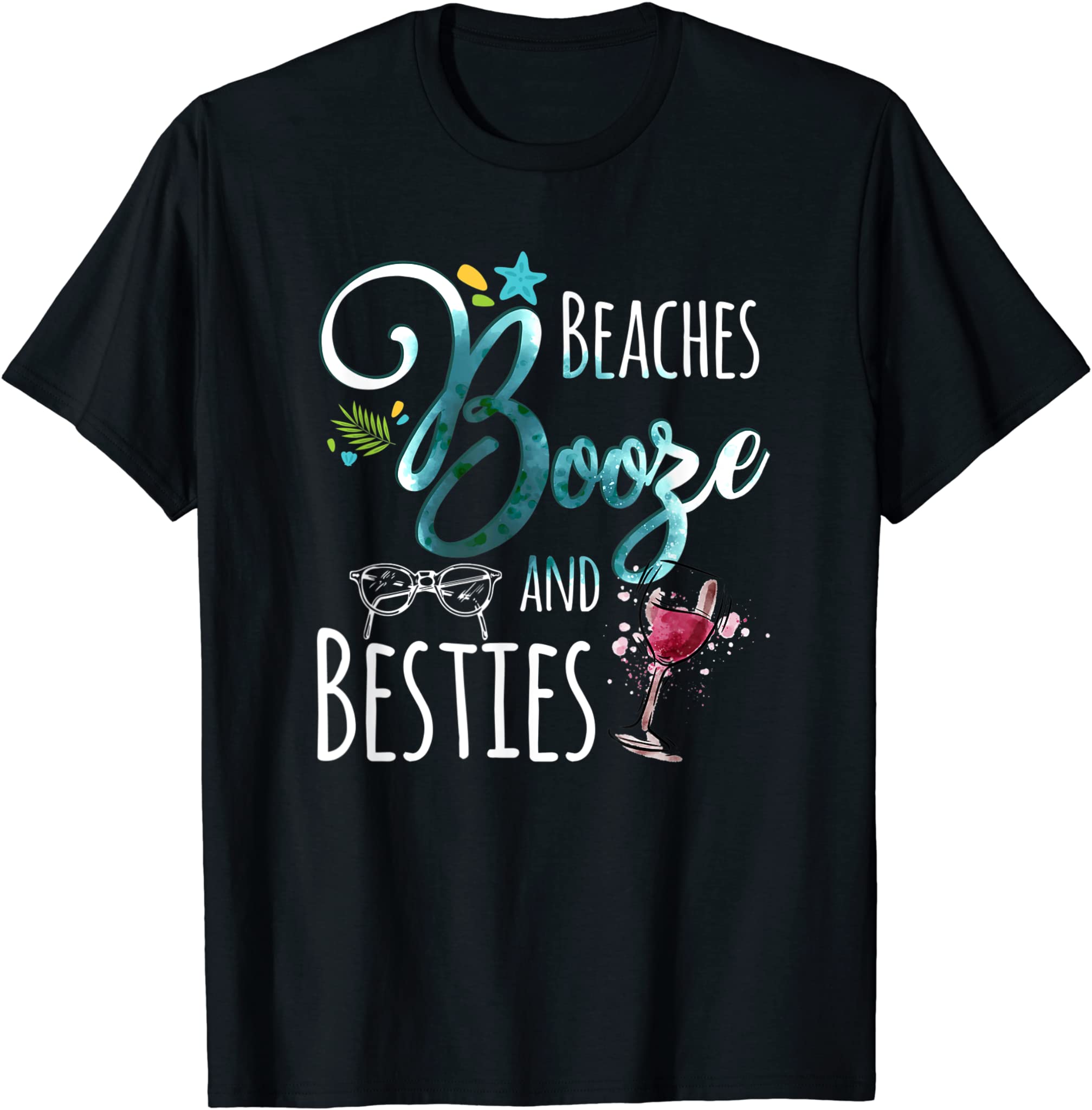 Friends Weekend Girls Trip – Beaches Booze and Besties T-Shirt