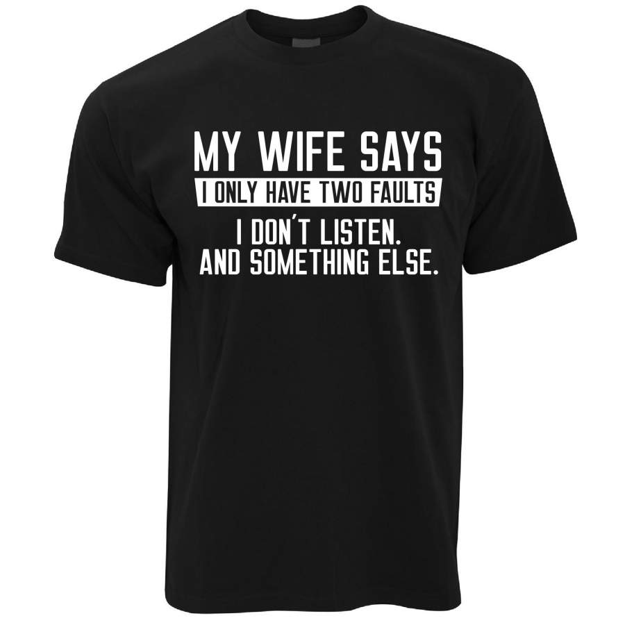 Mens My Wife Says I Don’t Listen Funny T-Shirt