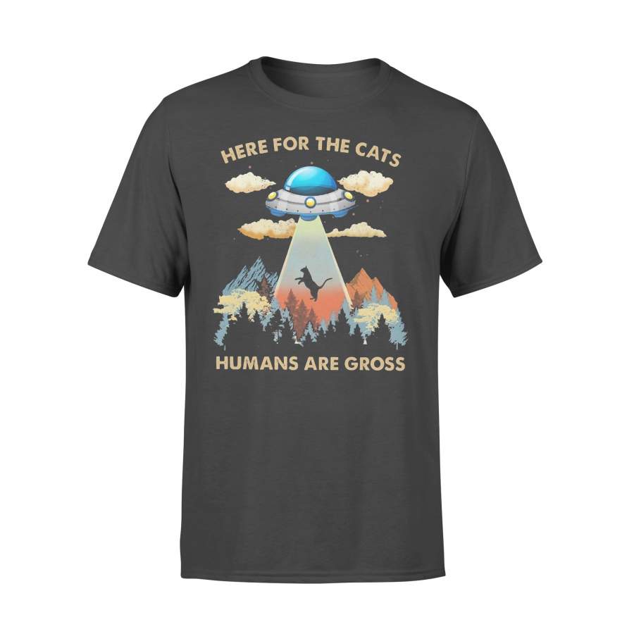 Here For The Cats Humans Are Gross T-shirt