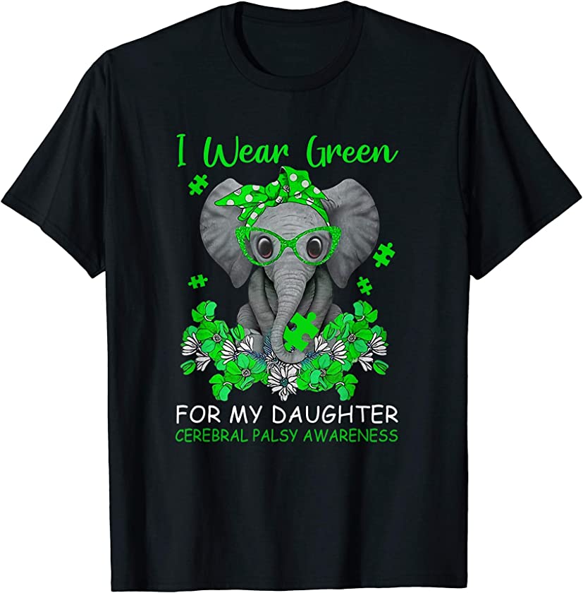 I Wear Green For My Daughter Cerebral Palsy Elephant Support T-Shirt