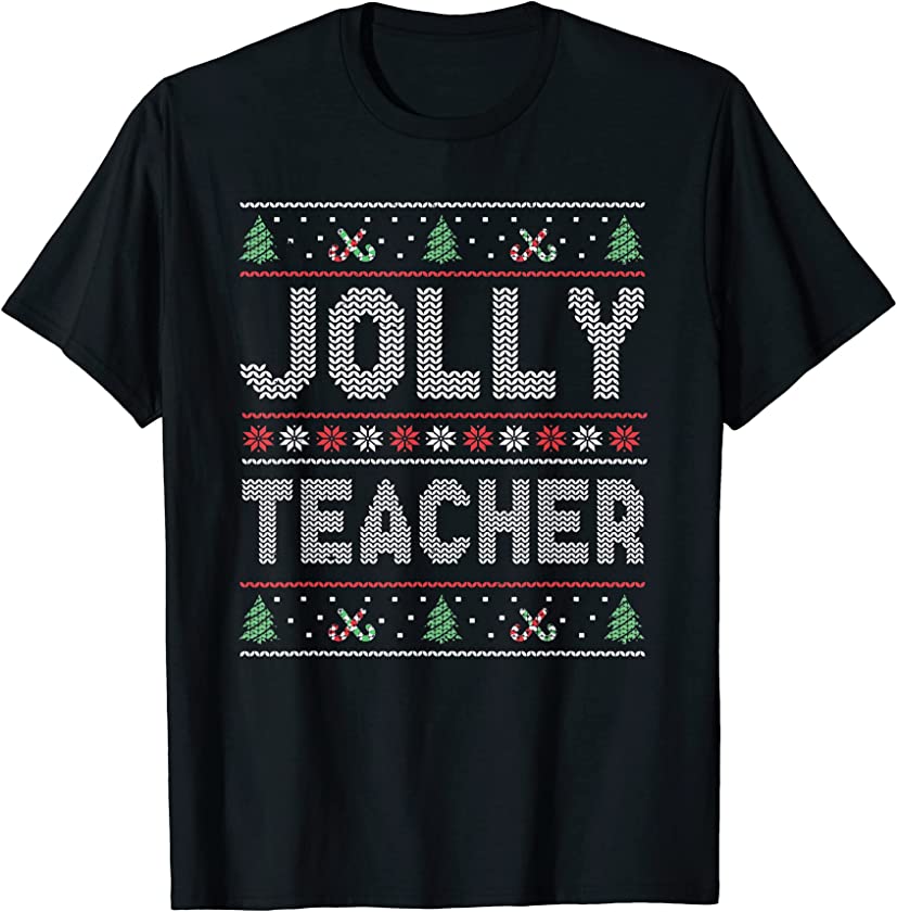 Winter Holiday X-Mas Santa Jolly Teacher Ugly Christmas T-Shirt