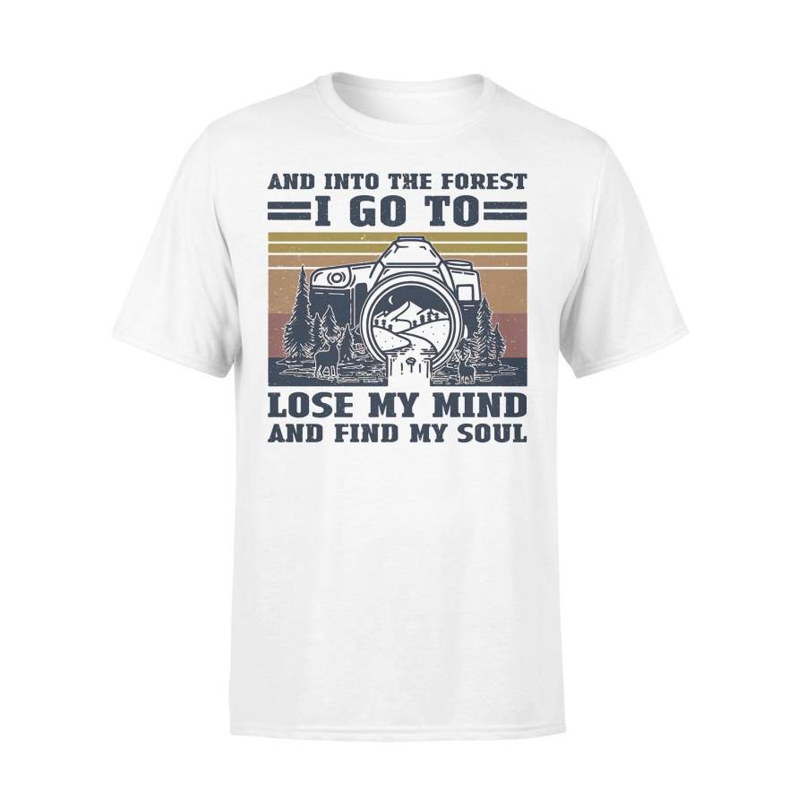 Photography And Into The Forest I Go To Lose My Mind And Find My Soul Vintage T-shirt