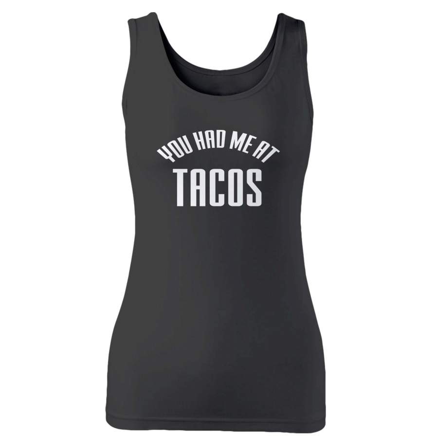 You Had Me At Tacos Funny Tacos Lover Funny Woman’s Tank Top