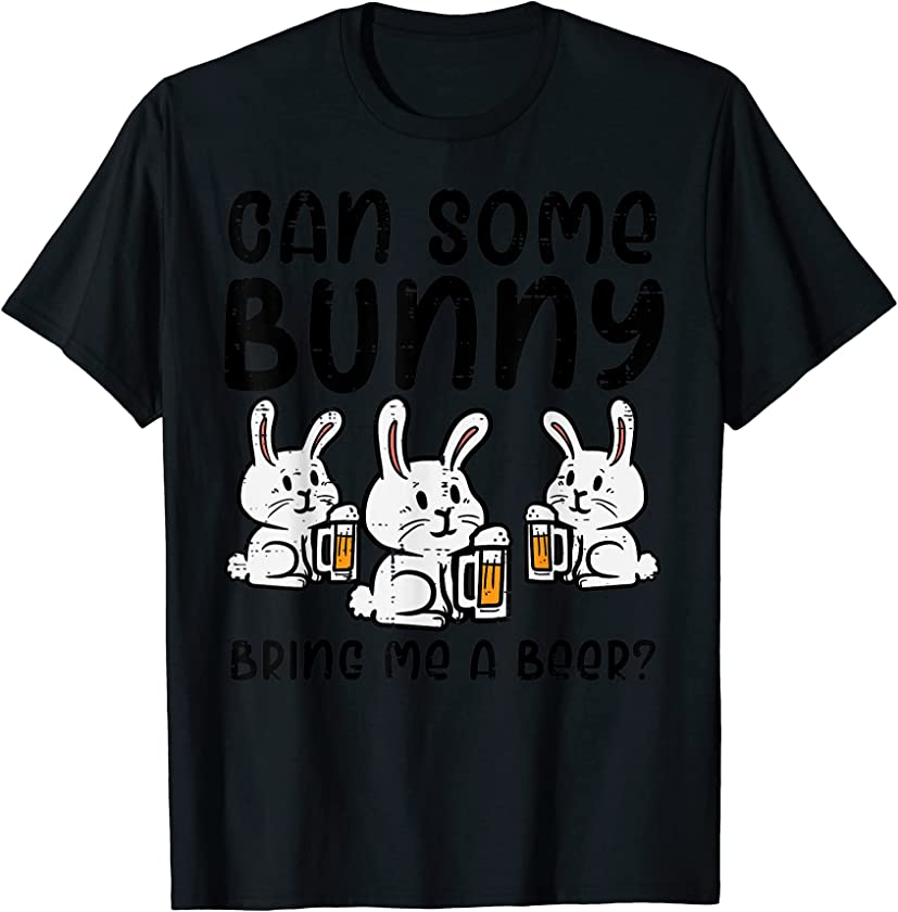 Can Some Bunny Bring Me Cute Funny Happy Easter Day Men Dad T-Shirt