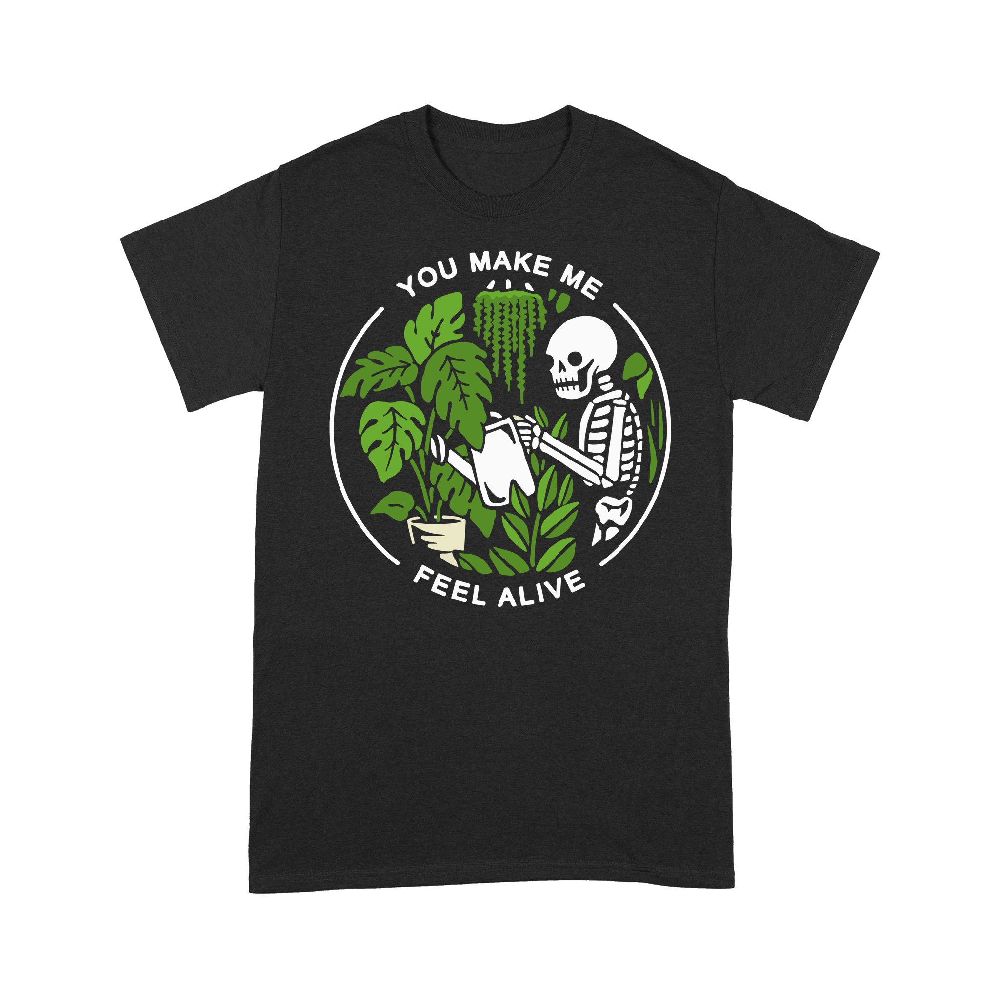 Skeleton You Make Me Feel Alive Funny Shirt – Standard T-shirt