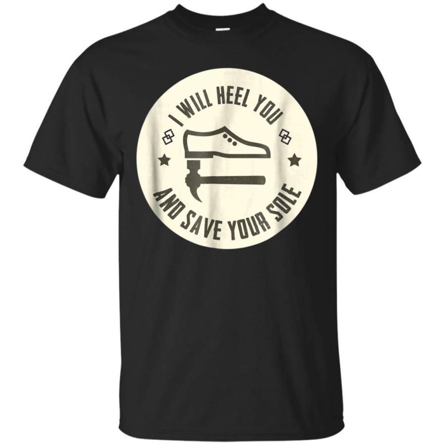 AGR I Will Heel You Tshirt  Cobbler Shoe Maker Jaq T-shirt