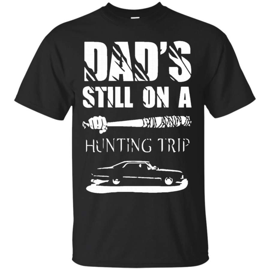 AGR Father s Day Supernatural Walking Dead T-shirts Dad’s Still On A Hunting Trip Hoodies Sweatshirts