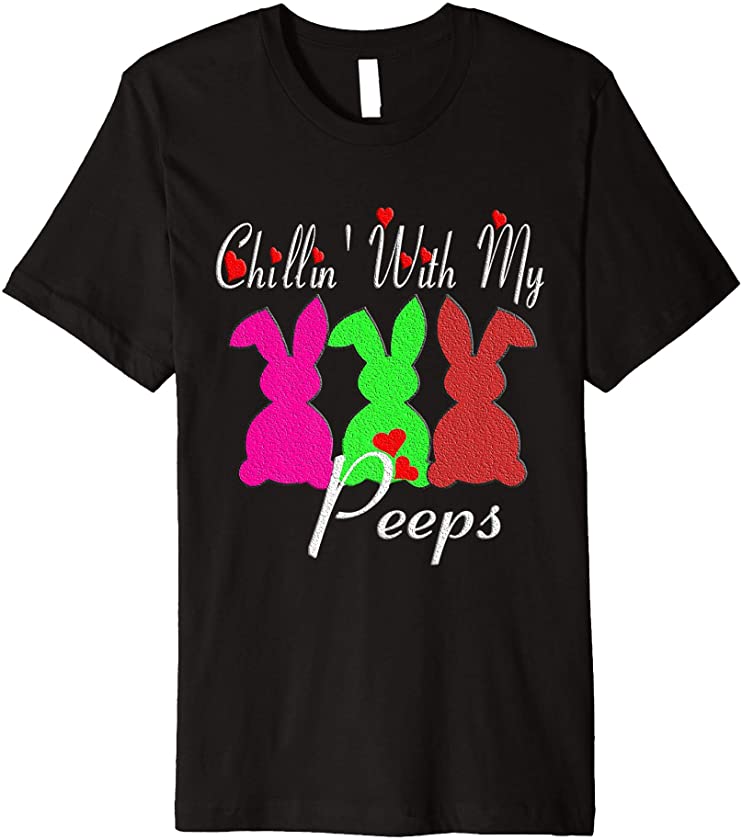 Chillin’ With My Peep,floral bunny Funny Easter Day Gift Premium T-Shirt