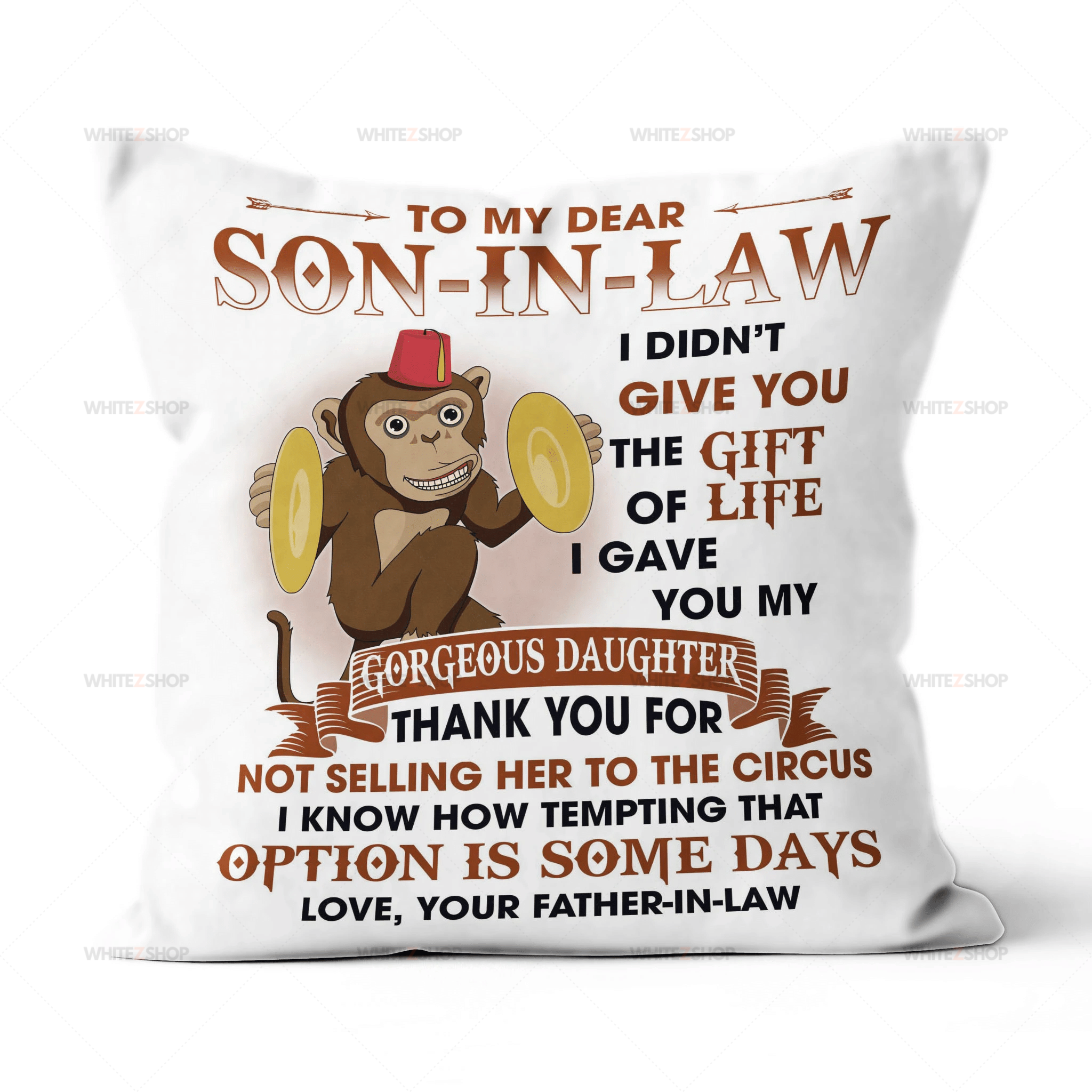 Monkey Father-In-Law To Son-In-Law I Didn’T Give You The Gift Of Life I Gave You My Gorgeous Daughter- Suede Pillow