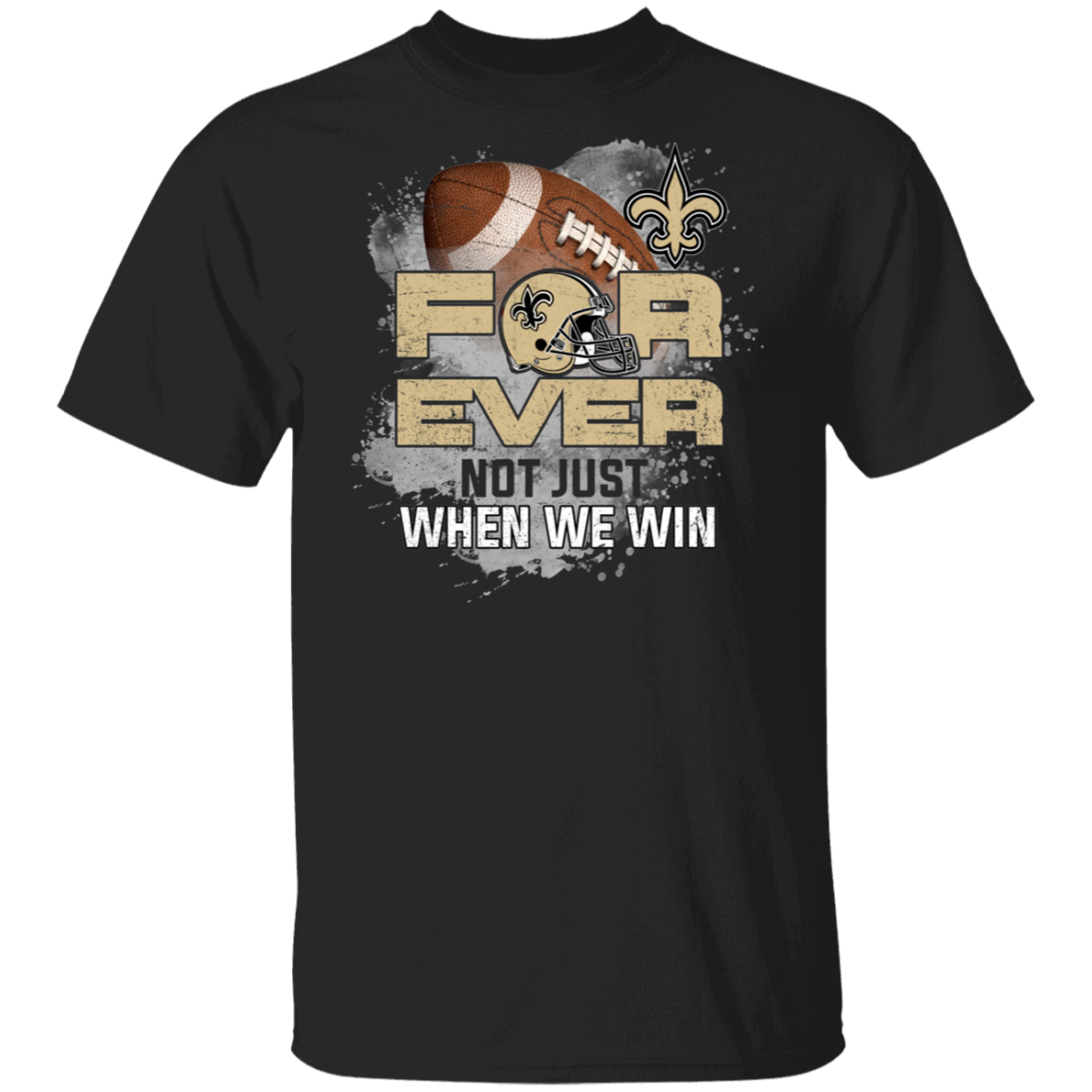 For Ever Not Just When We Win New Orleans Saints Shirt