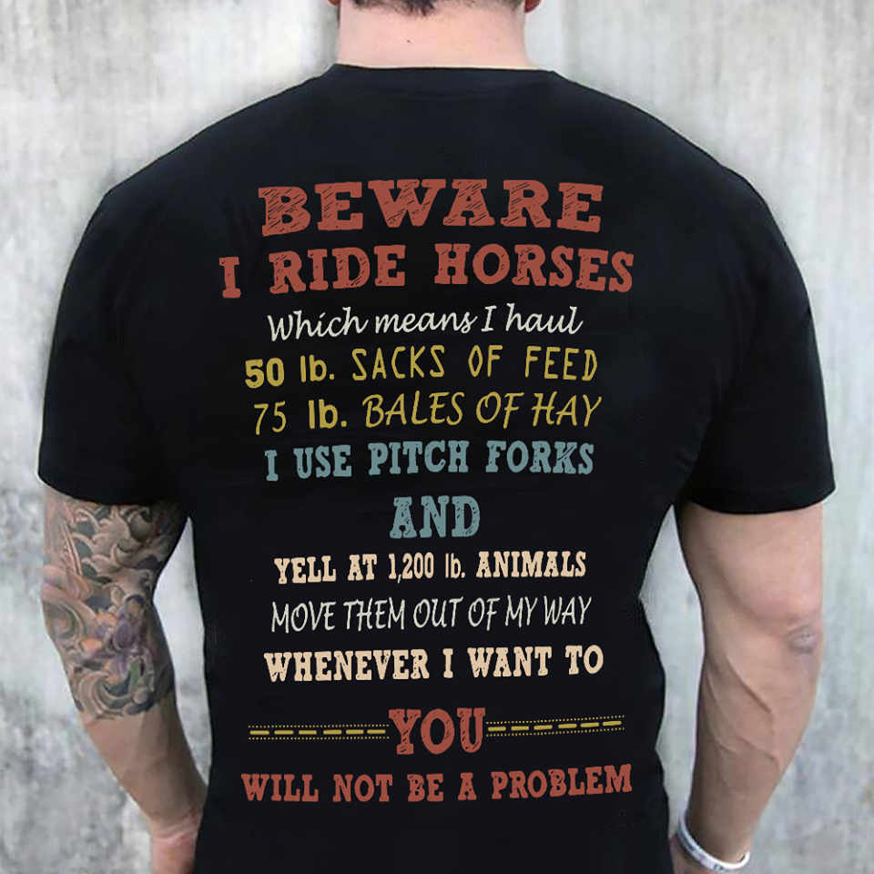 Beware I Rides Horses Which Means I Haul Gift Standard/Premium T-Shirt