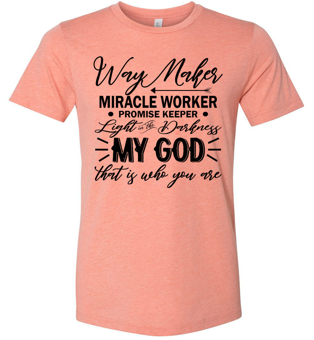 Way Maker Miracle Worker Way Maker Shirts