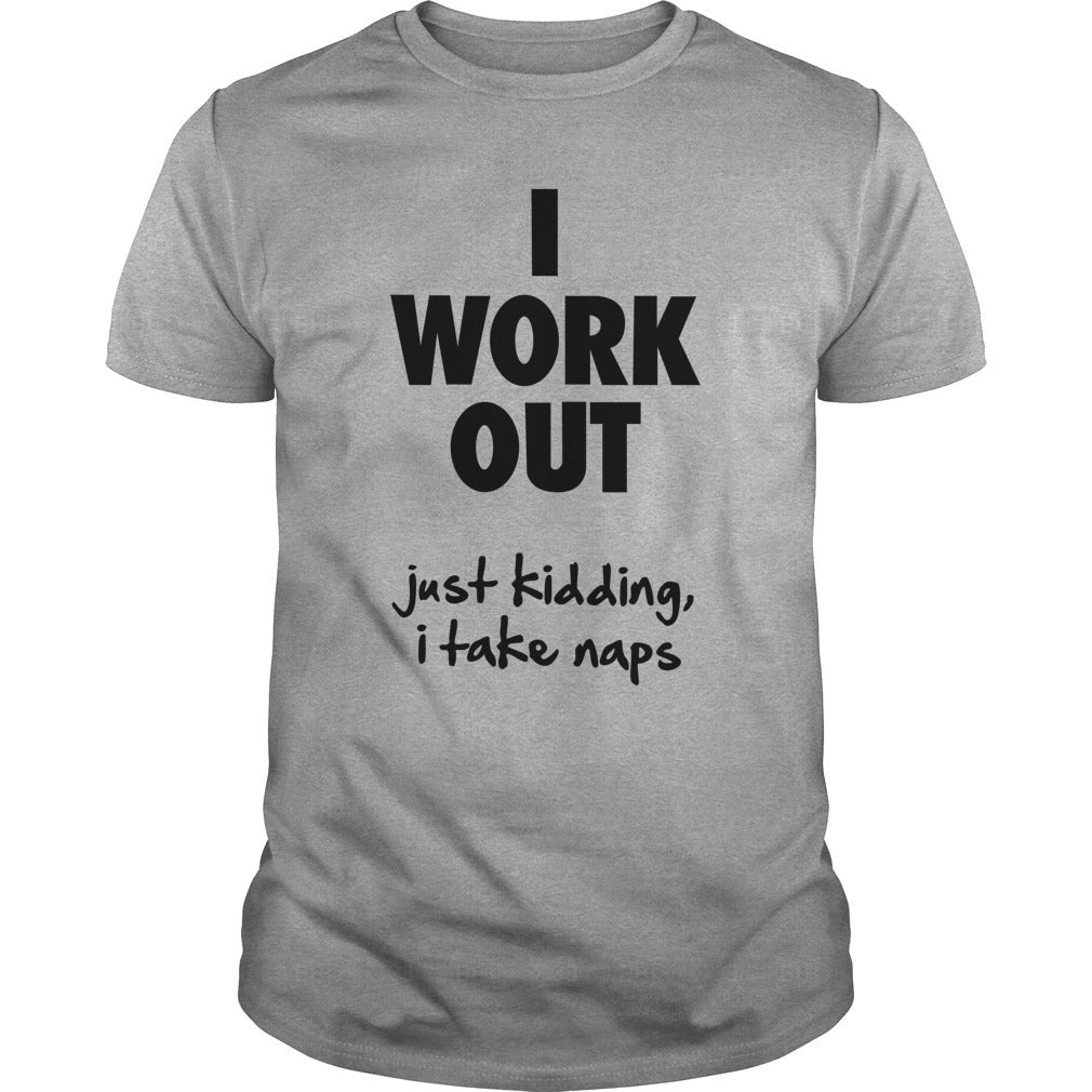 I Work Out Just Kidding I Take Naps Funny Standard Men T-shirt