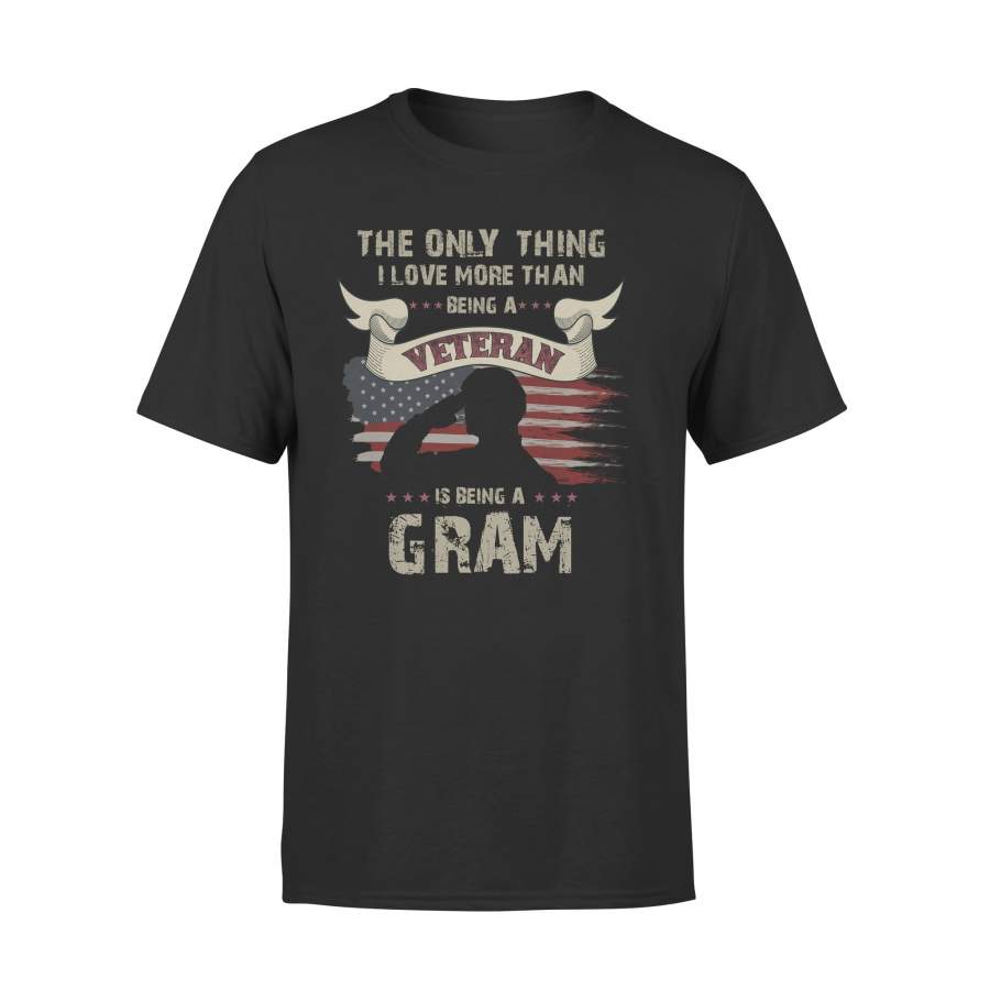 YOLOstuff The only thing I love more than being a Veteran GRAM Independence Day Gifts T-shirt