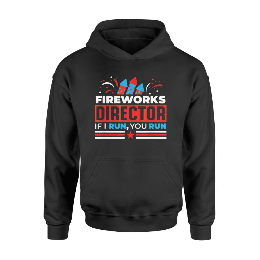 4th Of July Shirts Fireworks Director If I Run You Run Shirt – Standard Hoodie