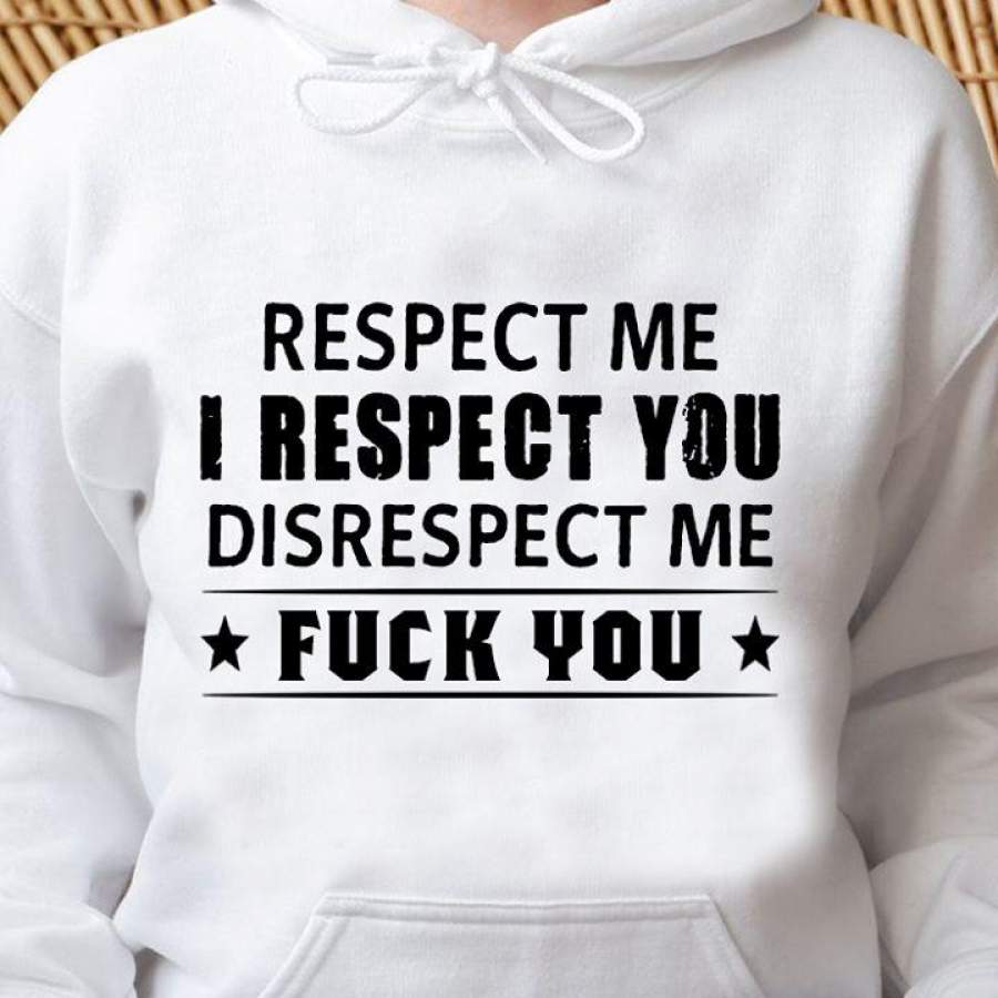 Respect me i respect you shirt