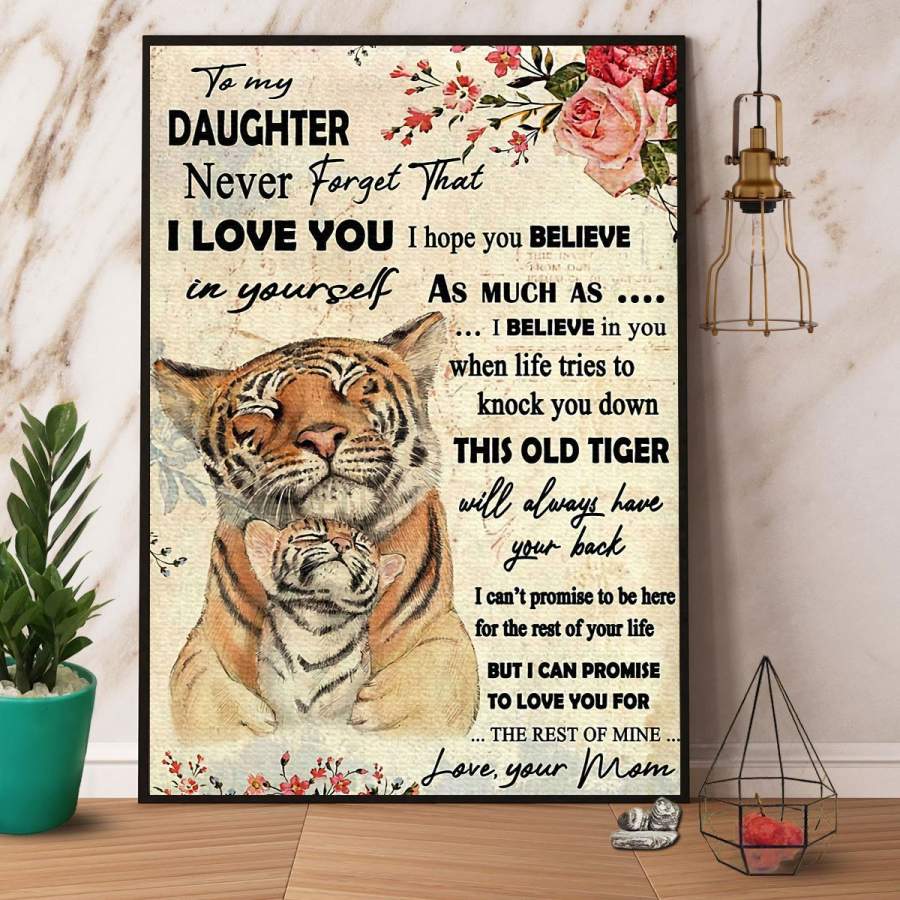 Tiger Mom To My Daughter Never Forget That I Love You Paper Poster No Frame/ Wrapped Canvas Wall Decor Full Size